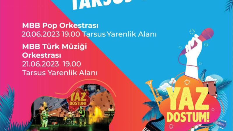 Tarsus’ta YAZ DOSTUM konserleri düzenlenecek.